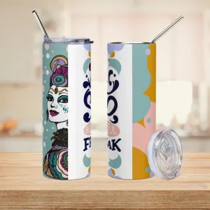 Stainless Steel Tumbler Beautiful Freak